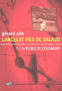Livrenpoche : Lancelot fils de salaud Tome I : La fugue de l'escargot - Gérard Alle - Livre