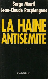 Livrenpoche : La haine antisémite - Serge Moati, Jean-Claude Raspiengeas - Livre