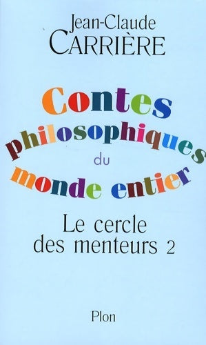 Livrenpoche : Le cercle des menteurs Tome II : Contes philosophiques du monde entier - Jean-Claude Carrière - Livre