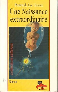 Livrenpoche : Une naissance extraordinaire - Patrick Le Goux - Livre