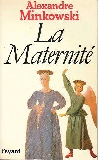 Livrenpoche : La maternité - Alexandre Minkowski - Livre