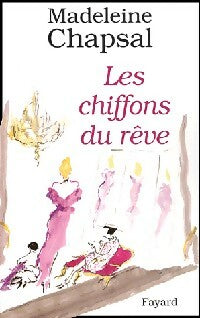 Livrenpoche : Les chiffons du rêve - Madeleine Chapsal - Livre