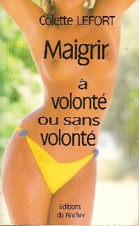 Livrenpoche : Maigrir à volonté - Colette Lefort - Livre