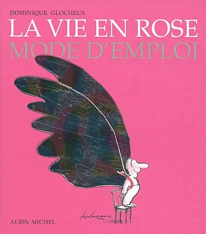 Livrenpoche : La vie en rose. Mode d'emploi - Dominique Glocheux - Livre