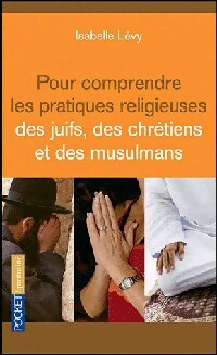 Livrenpoche : Pour comprendre les pratiques religieuses - Isabelle Lévy - Livre
