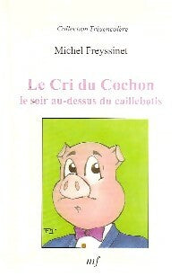 Livrenpoche : Le cri du cochon le soir au-dessus du caillebotis - Michel Freyssinet - Livre