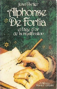 Livrenpoche : Alphonse de Fortia et l'âge d'or de la mystification - Jean Vartier - Livre