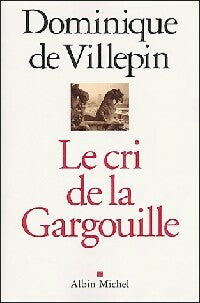 Le cri de la gargouille - Dominique De Villepin -  Albin Michel GF - Livre