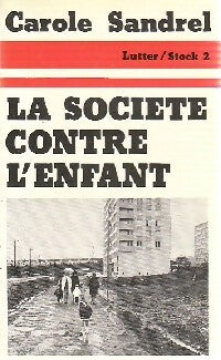 Livrenpoche : La société contre l'enfant - Carole Sandrel - Livre