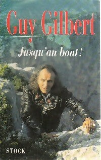 Livrenpoche : Jusqu'au bout ! - Guy Gilbert - Livre