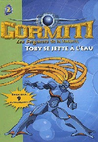 Livrenpoche : Gormiti Tome II : Toby se jette à l'eau - Sophie De Mullenheim - Livre