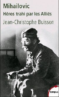 Livrenpoche : Milhailovic (1893-1946). Héros trahi par les alliés - Jean-Christophe Buisson - Livre