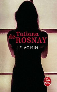 Le voisin - Tatiana De Rosnay -  Le Livre de Poche - Livre