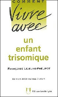 Livrenpoche : Comment vivre avec un enfant trisomique - Françoise Lejeune-Phélipot - Livre
