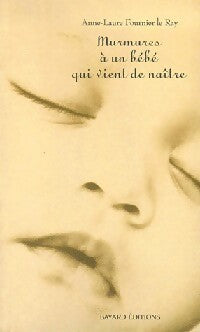 Murmures à un bébé qui vient de naître - Anne-Laure Fournier Le Ray -  Bayard GF - Livre