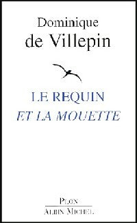 Livrenpoche : Le requin et la mouette - Dominique De Villepin - Livre