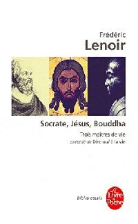 Livrenpoche : Socrate, Jésus, Bouddha - Frédéric Lenoir - Livre