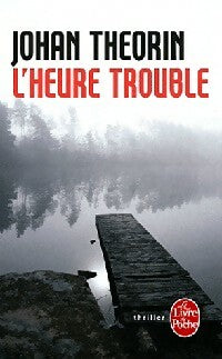 Livrenpoche : L'heure trouble - Johan Theorin - Livre