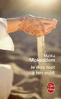 Livrenpoche : Je dois tout à ton oubli - Malika Mokeddem - Livre