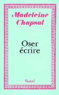 Livrenpoche : Oser écrire - Madeleine Chapsal - Livre