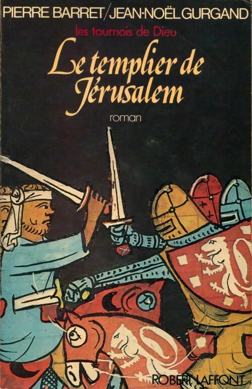Livrenpoche : Les tournois de Dieu Tome I : Le templier de Jérusalem - Jean-Noël Gurgand - Livre