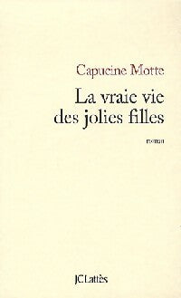 Livrenpoche : La vraie vie des jolies filles - Capucine Motte - Livre