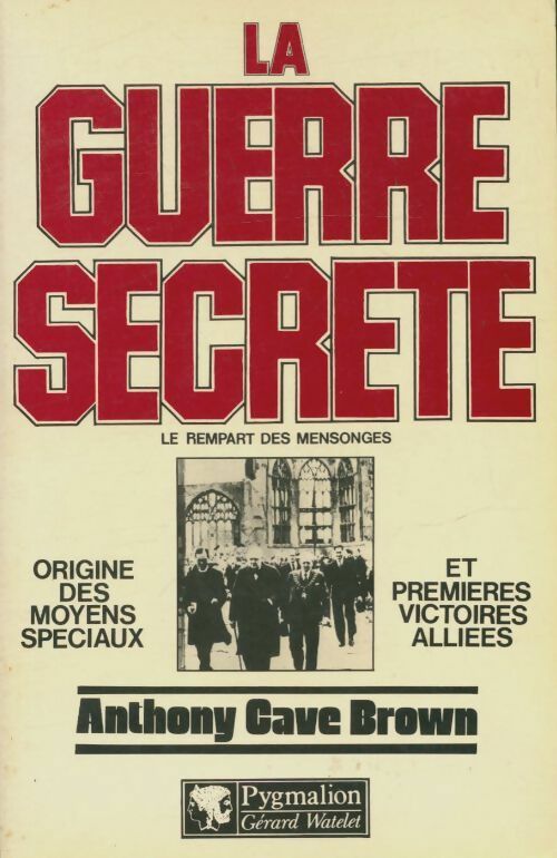 Livrenpoche : La guerre secrète. Le rempart des mensonges - Anthony Cave Brown - Livre