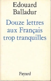 Livrenpoche : Douze lettres aux français trop tranquilles - Edouard Balladur - Livre