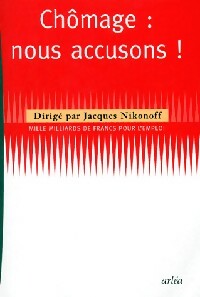 Livrenpoche : Chômage : nous accusons ! - Jacques Nikonoff - Livre