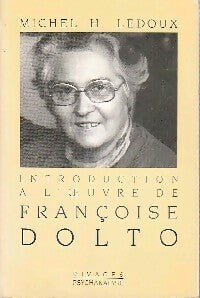 Livrenpoche : Introduction à l'oeuvre de Françoise Dolto - Michel H. Ledoux - Livre