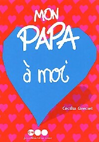 Livrenpoche : Mon papa à moi - Cécilia Gréciet - Livre