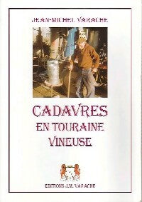 Cadavres en Touraine vineuse - Jean-Michel Varache -  Varache GF - Livre