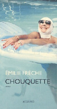Chouquette - Emilie Frèche -  Actes Sud GF - Livre
