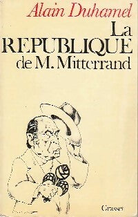 Livrenpoche : La république de M. Mitterrand - Alain Duhamel - Livre