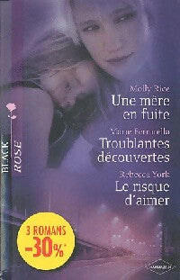 Livrenpoche : Une mère en fuite / Troublantes découvertes / Le risque d'aimer - Rebecca York, Marie Ferrarella, Molly Rice - Livre