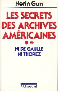 Livrenpoche : Les secrets des archives américaines Tome II : Ni de Gaulle, ni Thorez - Nerin Gun - Livre