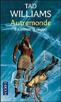 Autremonde Tome VIII : Les dieux de lumière - Tad Williams - Livre