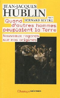 Livrenpoche : Quand d'autres hommes peuplaient la terre - Jean-Jacques Hublin, Bernard Seytre - Livre