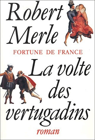 Livrenpoche : Fortune de France Tome VII : La volte des vertugadins - Robert Merle - Livre