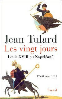 Livrenpoche : Les vingt jours. Louis XVIII ou Napoléon ? - Jean Tulard - Livre