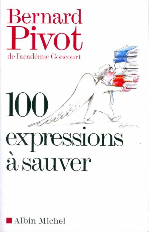 Livrenpoche : 100 Expressions à sauver - Bernard Pivot - Livre