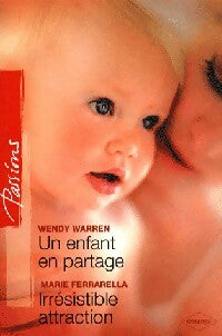 Livrenpoche : Un enfant en partage / Irrésistible attraction - Marie Ferrarella, Wendy Warren - Livre