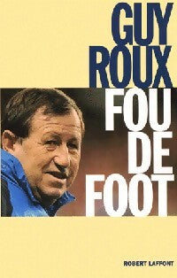 Livrenpoche : Fou de foot - Guy Roux - Livre