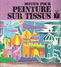 Livrenpoche : Motifs pour peinture sur tissus - Claude Soleillant - Livre