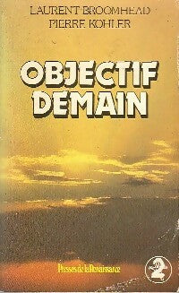 Livrenpoche : Objectif demain - Laurent Broomhead, Pierre Kohler - Livre