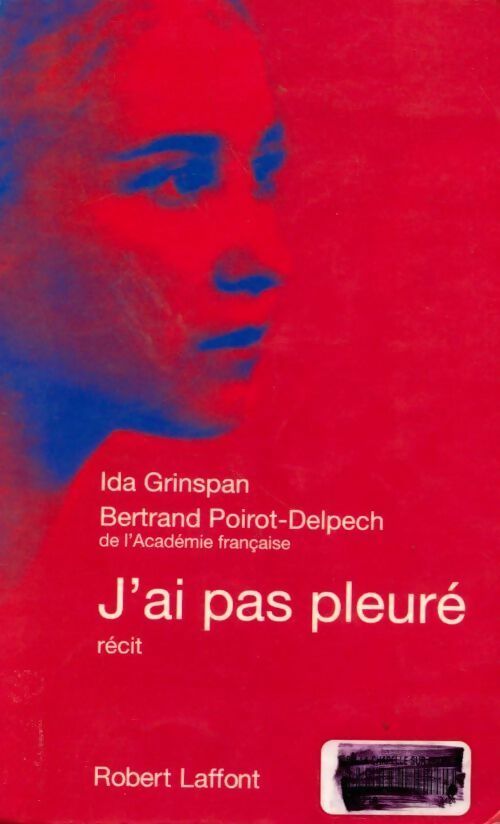 Livrenpoche : J'ai pas pleuré - Bertrand Poirot-Delpech, Ida Grinspan - Livre