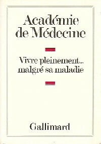 Livrenpoche : Vivre pleinement... Malgré sa maladie - Académie de médecine - Livre