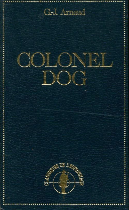 Colonel Dog - Georges-Jean Arnaud - Livre