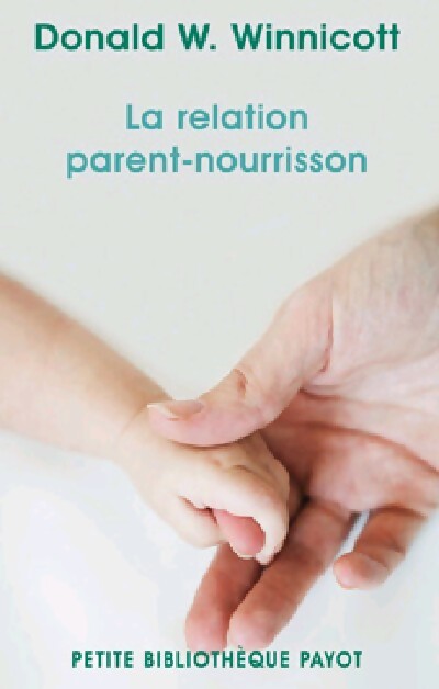 Livrenpoche : La relation parent-nourisson - Donald W. Winnicott - Livre