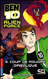 Ben 10 Alien Force Tome V : Coup de foudre diabolique - Pascale Lecoeur - Livre